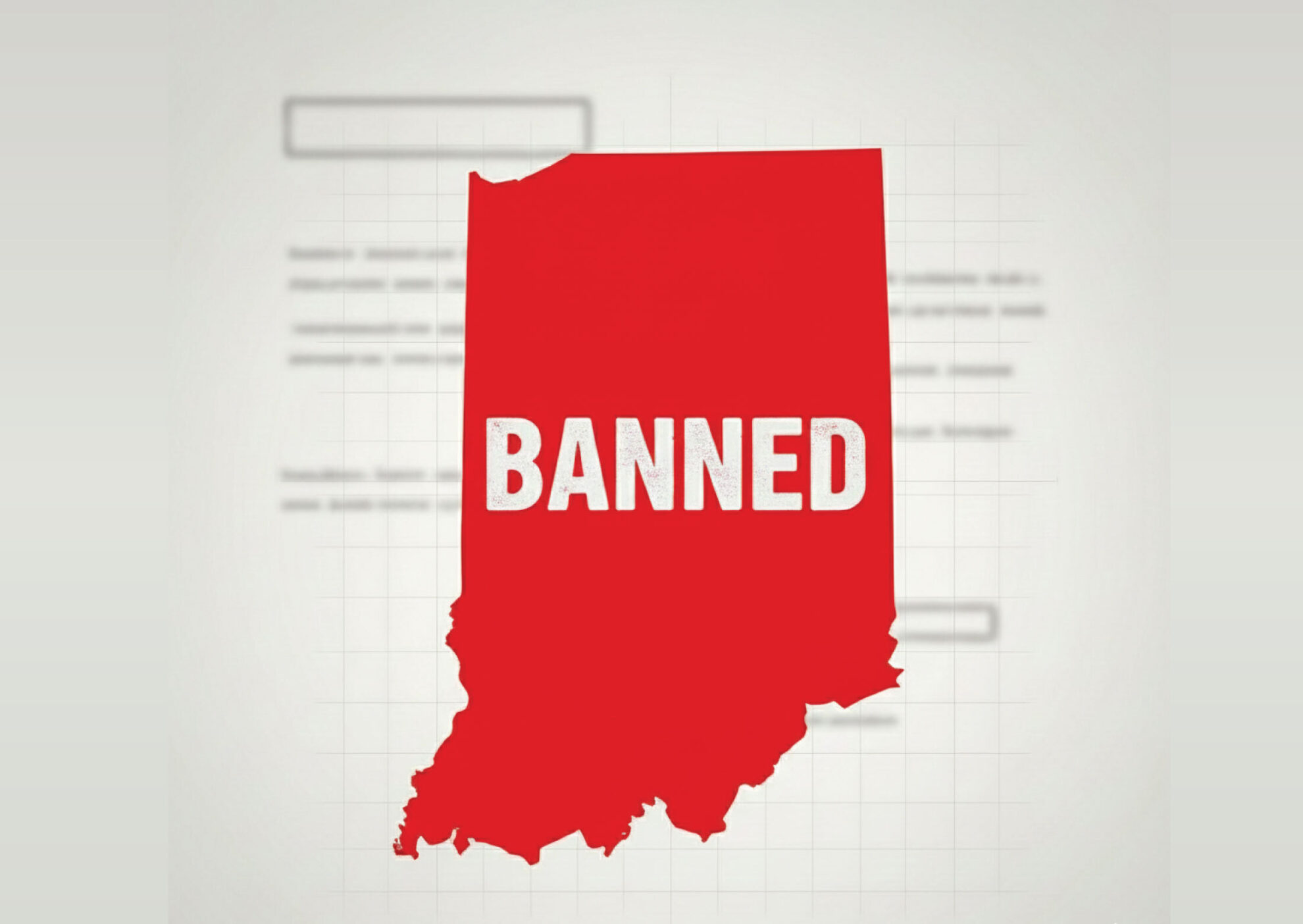 A red silhouette of the state of Indiana with the word BANNED in bold white letters across it, set against a blurred background with faint text and rectangles.